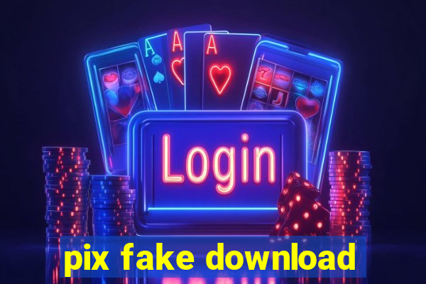 pix fake download